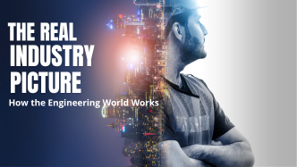 The Real Industry Picture – How the Engineering World Works